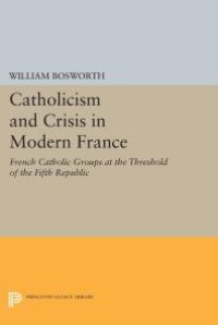 cover of the book Catholicism and Crisis in Modern France