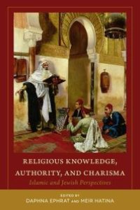 cover of the book Religious Knowledge, Authority, and Charisma: Islamic and Jewish Perspectives