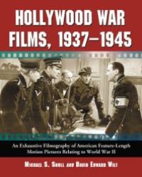 cover of the book Hollywood War Films, 1937-1945: An Exhaustive Filmography of American Feature-Length Motion Pictures Relating to World War II