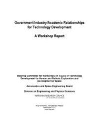 cover of the book Government/Industry/Academic Relationships for Technology Development: A Workshop Report