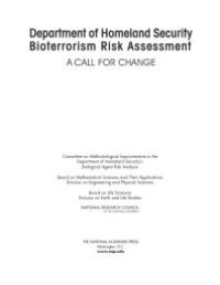 cover of the book Department of Homeland Security Bioterrorism Risk Assessment: A Call for Change