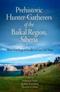 cover of the book Prehistoric Hunter-Gatherers of the Baikal Region, Siberia: Bioarchaeological Studies of Past Life Ways