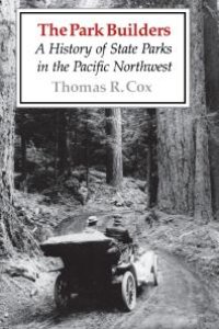 cover of the book The Park Builders: A History of State Parks in the Pacific Northwest