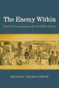 cover of the book The Enemy Within: Fears of Corruption in the Civil War North