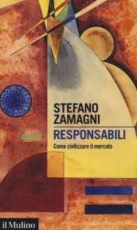 cover of the book Responsabili. Come civilizzare il mercato