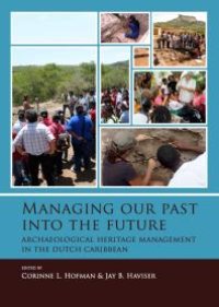 cover of the book Managing our past into the future: Archaeological heritage management in the Dutch Caribbean