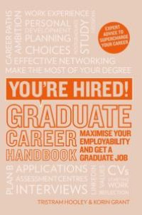 cover of the book You're Hired! Graduate Career Handbook: Maximise Your Employability and Get a Graduate Job