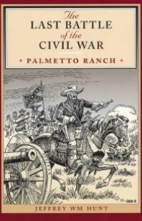 cover of the book The Last Battle of the Civil War: Palmetto Ranch