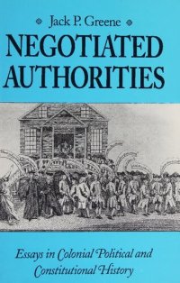 cover of the book Negotiated Authorities: Essays in Colonial Political and Constitutional History