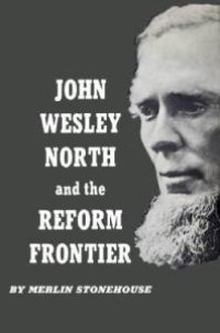 cover of the book John Wesley North and the Reform Frontier