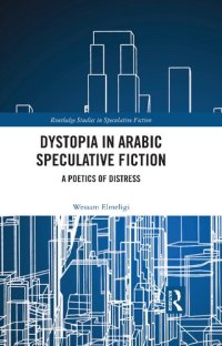 cover of the book Dystopia in Arabic Speculative Fiction: A Poetics of Distress