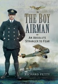 cover of the book The Boy Airman: An Absolute Stranger to Fear