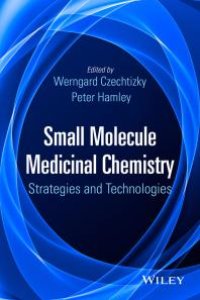 cover of the book Small Molecule Medicinal Chemistry: Strategies and Technologies