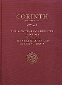 cover of the book The Sanctuary of Demeter and Kore: The Greek Lamps and Offering Trays