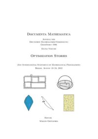 cover of the book Optimization Stories: 21st International Symposium on Mathematical Programmng, Berlin, August 19-24, 2012 (Documenta Mathematica: Journal der Deutschen Mathematiker-Vereinigung Gegrundet 1996, Extra Volume)