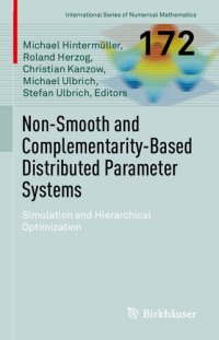 cover of the book Non-Smooth and Complementarity-Based Distributed Parameter Systems: Simulation and Hierarchical Optimization (International Series of Numerical Mathematics, 172)