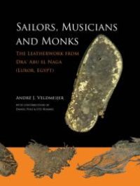 cover of the book Sailors, Musicians and Monks: The Leatherwork from Dra‘ Abu el Naga (Luxor, Egypt)