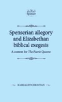 cover of the book Spenserian Allegory and Elizabethan Biblical Exegesis: A Context for the Faerie Queene