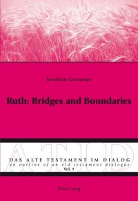 cover of the book Ruth: Bridges and Boundaries (Das Alte Testament im Dialog / An Outline of an Old Testament Dialogue)