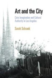 cover of the book Art and the City: Civic Imagination and Cultural Authority in Los Angeles