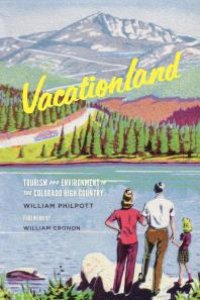 cover of the book Vacationland: Tourism and Environment in the Colorado High Country