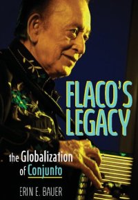 cover of the book Flaco's Legacy: The Globalization of Conjunto