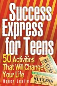 cover of the book Success Express for Teens: 50 Activities that Will Change Your Life