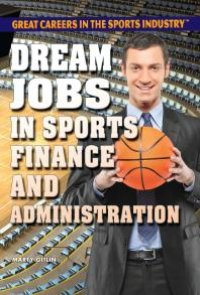 cover of the book Dream Jobs in Sports Finance and Administration