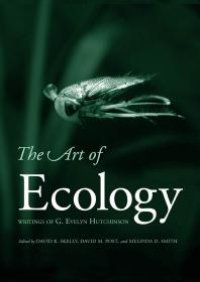 cover of the book The Art of Ecology: The Writings of G. Evelyn Hutchinson