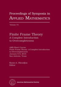 cover of the book Finite Frame Theory: A Complete Introduction to Overcompleteness (Proceedings of Symposia in Applied Mathematics) (Proceedings of Symposia in Applied Mathematics, 73)