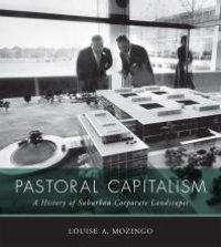 cover of the book Pastoral Capitalism: A History of Suburban Corporate Landscapes