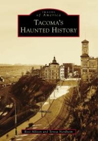 cover of the book Tacoma's Haunted History