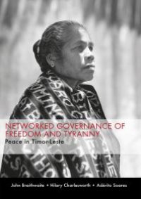 cover of the book Networked Governance of Freedom and Tyranny: Peace in Timor-Leste