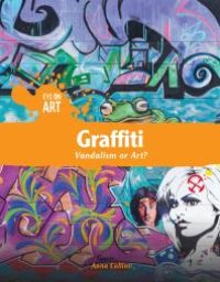 cover of the book Graffiti: Vandalism or Art?