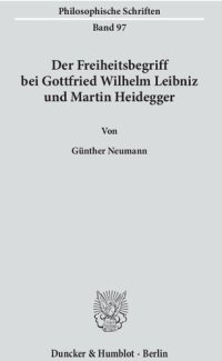 cover of the book Der Freiheitsbegriff bei Gottfried Wilhelm Leibniz und Martin Heidegger