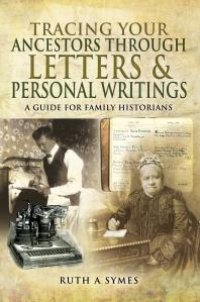 cover of the book Tracing Your Ancestors Through Letters and Personal Writings: A Guide for Family Historians