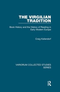 cover of the book The Virgilian Tradition: Book History and the History of Reading in Early Modern Europe (Variorum Collected Studies)