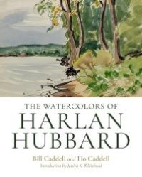 cover of the book The Watercolors of Harlan Hubbard