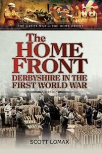 cover of the book The Home Front: Derbyshire in the First World War