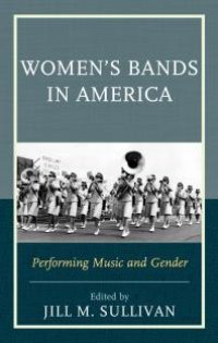 cover of the book Women's Bands in America: Performing Music and Gender