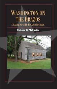 cover of the book Washington on the Brazos: Cradle of the Texas Republic