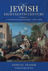 cover of the book The Jewish Eighteenth Century, Volume 2: A European Biography, 1750–1800