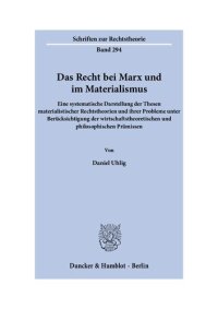 cover of the book Das Recht bei Marx und im Materialismus. Eine systematische Darstellung der Thesen materialistischer Rechtstheorien und ihrer Probleme unter Berücksichtigung der wirtschaftstheoretischen und philosophischen Prämissen