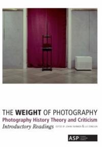 cover of the book THE WEIGHT OF PHOTOGRAPHY: Photography History Theory and Criticism. Introductory Readings