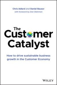 cover of the book The Customer Catalyst: How to Drive Sustainable Business Growth in the Customer Economy