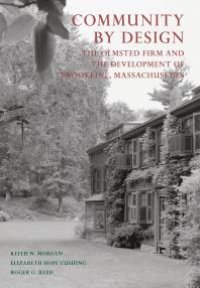 cover of the book Community by Design: The Olmsted Firm and the Development of Brookline, Massachusetts