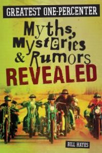 cover of the book Greatest One-Percenter Myths, Mysteries, and Rumors Revealed