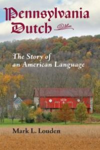 cover of the book Pennsylvania Dutch: The Story of an American Language