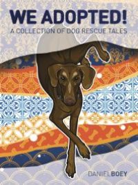 cover of the book We Adopted: A Collection of Dog Rescue Tales