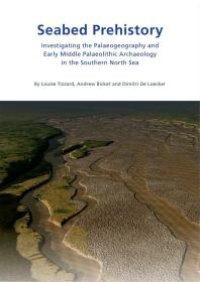 cover of the book Seabed Prehistory: Investigating the Palaeogeography and Early Middle Palaeolithic Archaeology in the Southern North Sea